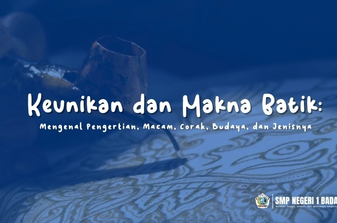 Keunikan dan Makna Batik: Mengenal Pengertian, Macam, Corak, Budaya, dan Jenisnya