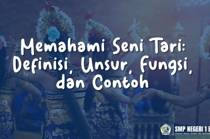 Memahami Seni Tari: Definisi, Unsur, Fungsi, dan Contoh